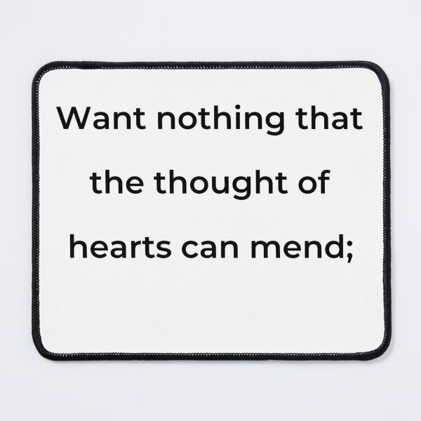 Item preview, “Want nothing that the thought of hearts can mend;” - print black designed and sold by ariksworld.