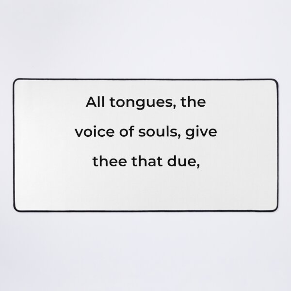 Item preview, “All tongues, the voice of souls, give thee that due,” - print black designed and sold by ariksworld.