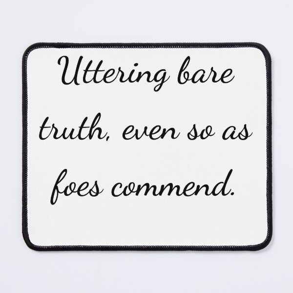 Item preview, “Uttering bare truth, even so as foes commend.” - handwriting black designed and sold by ariksworld.