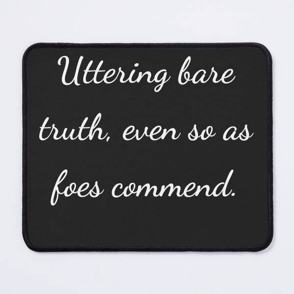 Item preview, “Uttering bare truth, even so as foes commend.” - handwriting white designed and sold by ariksworld.