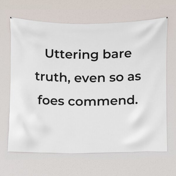 Item preview, “Uttering bare truth, even so as foes commend.” - print black designed and sold by ariksworld.