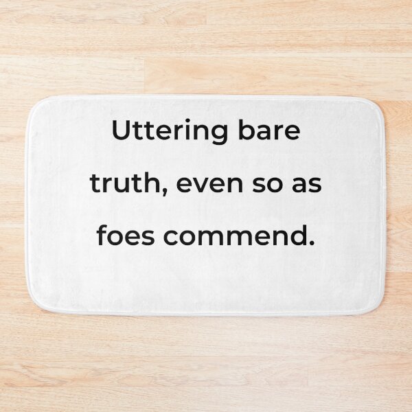 Item preview, “Uttering bare truth, even so as foes commend.” - print black designed and sold by ariksworld.