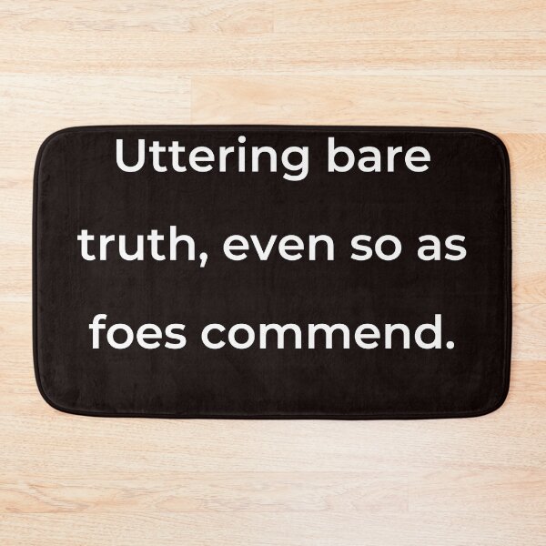 Item preview, “Uttering bare truth, even so as foes commend.” - print white designed and sold by ariksworld.