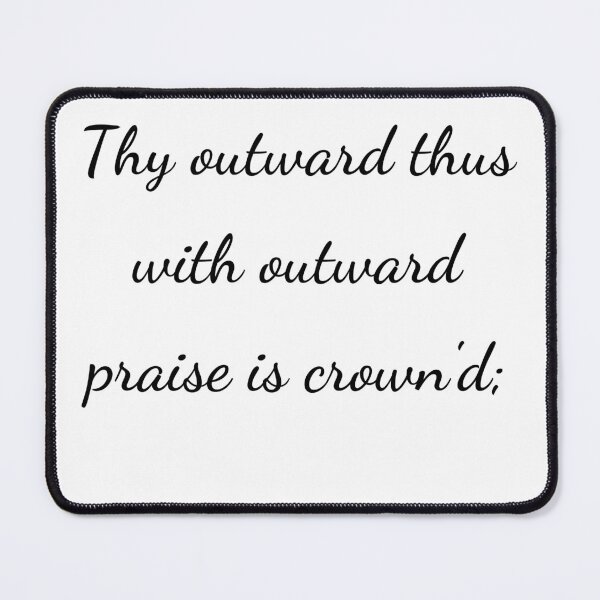 Item preview, “Thy outward thus with outward praise is crown'd;” - handwriting black designed and sold by ariksworld.