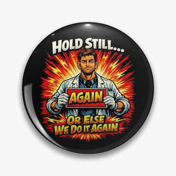 Item preview, Hold Still… Or Else We Do It Again | Radiology Comic Humor designed and sold by Timeless Junction.