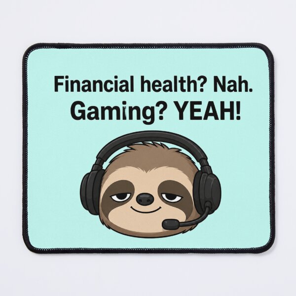 Item preview, Financial health? nah. Gaming? YEAH!!! Funny sloth designed and sold by vecart34.