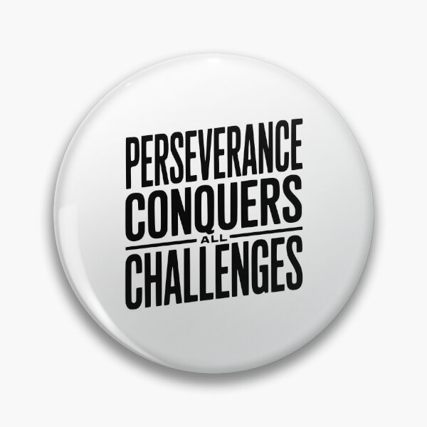 Item preview, Perseverance Conquers All Challenges designed and sold by Frank Ring.