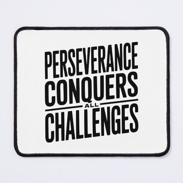 Item preview, Perseverance Conquers All Challenges designed and sold by Frank Ring.
