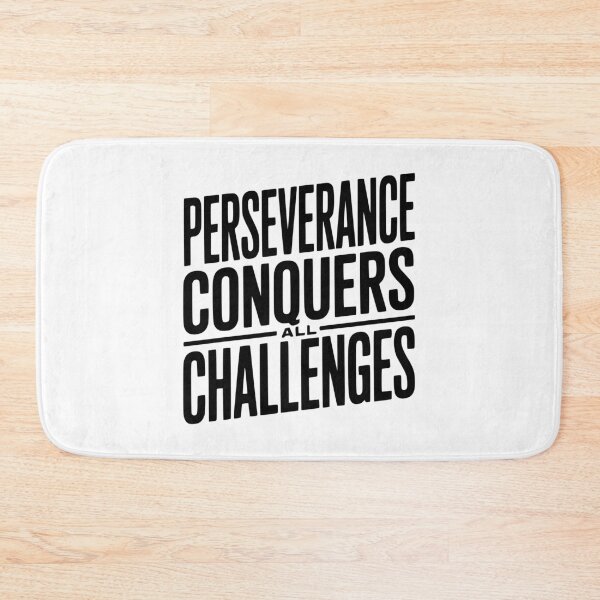 Item preview, Perseverance Conquers All Challenges designed and sold by Frank Ring.