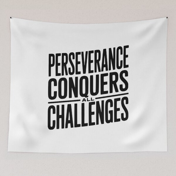 Item preview, Perseverance Conquers All Challenges designed and sold by Frank Ring.