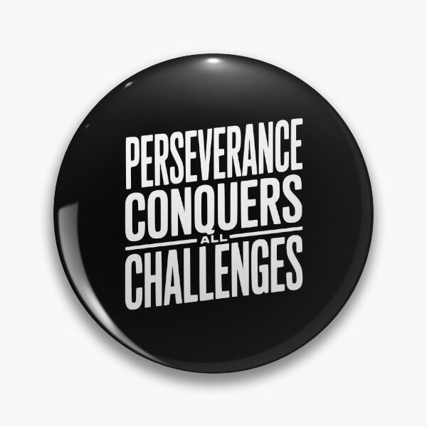 Item preview, Perseverance Conquers All Challenges designed and sold by Frank Ring.