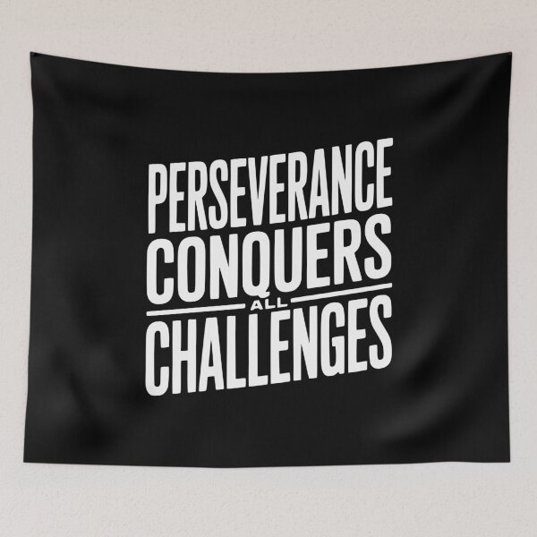 Item preview, Perseverance Conquers All Challenges designed and sold by Frank Ring.