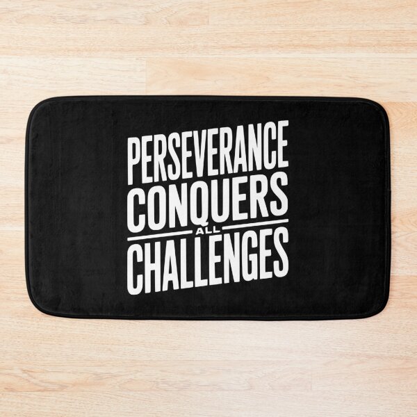 Item preview, Perseverance Conquers All Challenges designed and sold by Frank Ring.