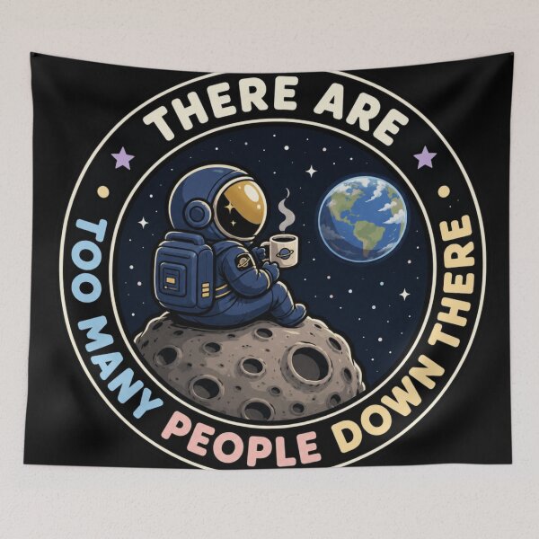 Item preview, Introverted Astronaut Badge - There Are Too Many People Down There Funny Quote designed and sold by AstroPal28.