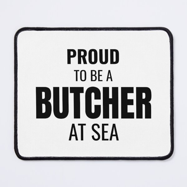 Item preview, Proud to be a Butcher at Sea (Black) designed and sold by ShipCrewNation.
