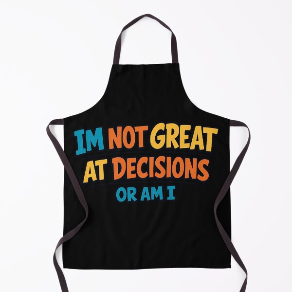 Item preview, I'm Not Great At Decisions Or Am I Funny Indecisive Quote designed and sold by TeeTimeTreasure.
