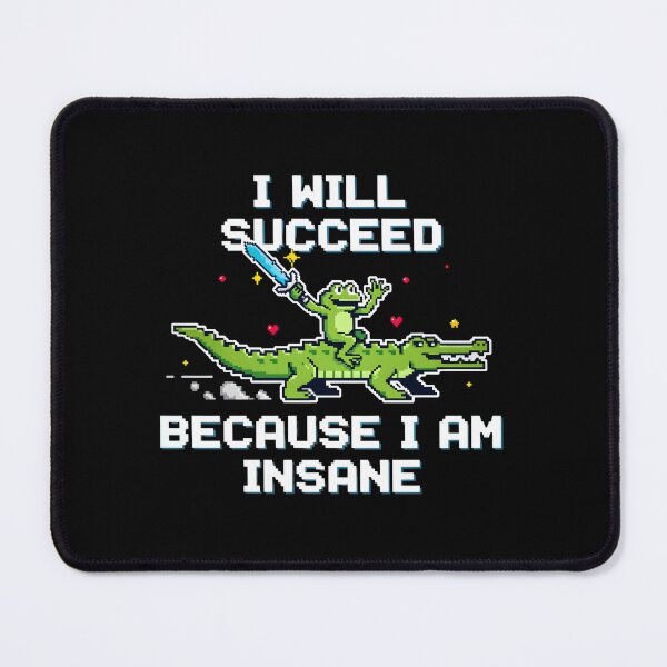 Item preview, I Will Succeed Because I Am Insane Fantasy Meme designed and sold by Redgiant87x.