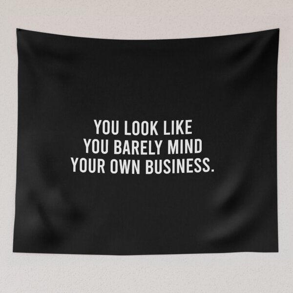 Item preview, You Look Like You Barely Mind Your Own Business - Funny Sarcasm Saying designed and sold by malicaferrha.