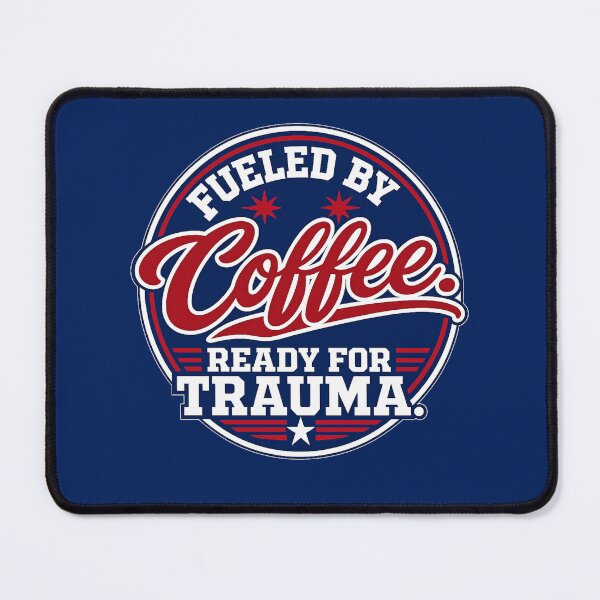 Item preview, Fueled By Coffee - Ready for Trauma designed and sold by ECWhite JR Designs.