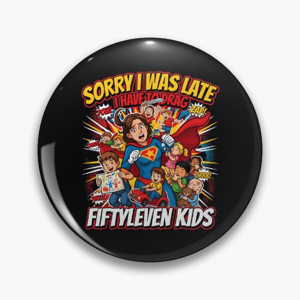 Item preview, Sorry I Was Late I Have to Drag Fiftyleven Kids Mom Life designed and sold by Redgiant87x.
