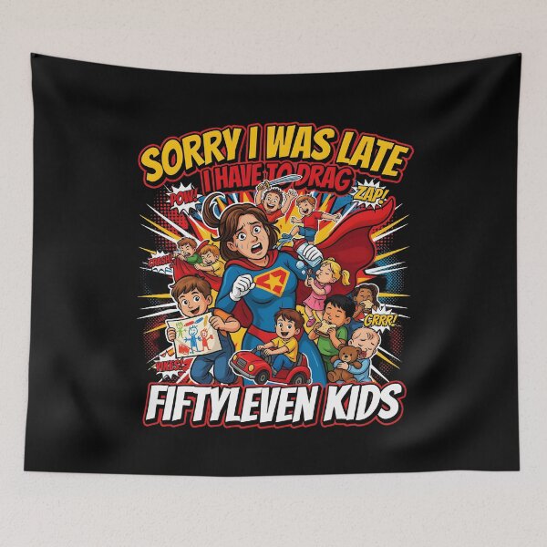 Item preview, Sorry I Was Late I Have to Drag Fiftyleven Kids Mom Life designed and sold by Redgiant87x.