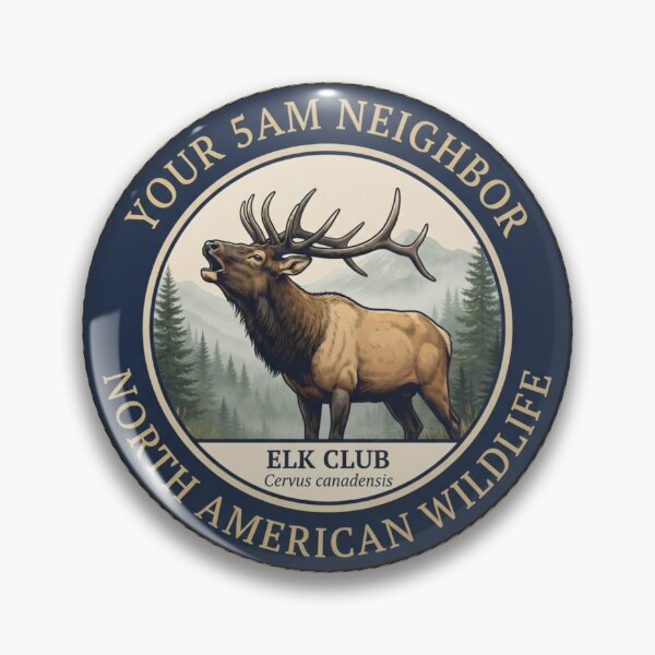 Item preview, Your 5AM Neighbor Elk Club Humor Badge designed and sold by CalmCapy Co.