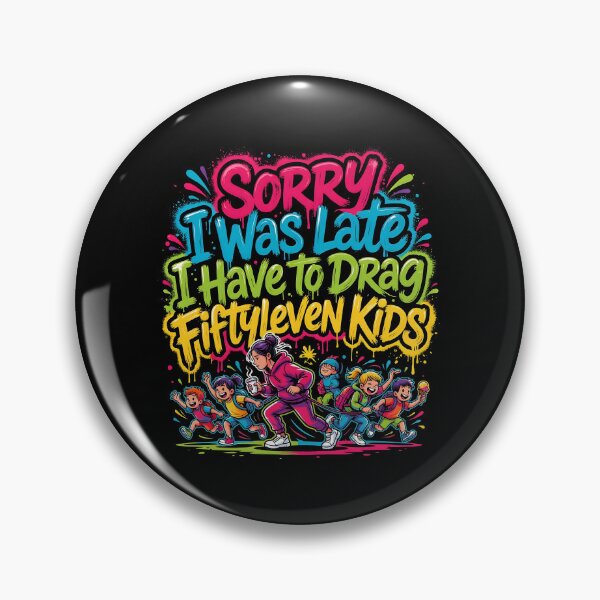 Item preview, Sorry I Was Late I Have to Drag Fiftyleven Kids Parenting Humor designed and sold by Redgiant87x.