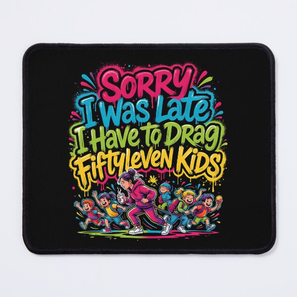 Item preview, Sorry I Was Late I Have to Drag Fiftyleven Kids Parenting Humor designed and sold by Redgiant87x.