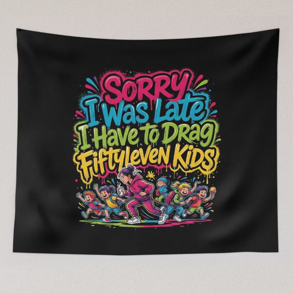 Item preview, Sorry I Was Late I Have to Drag Fiftyleven Kids Parenting Humor designed and sold by Redgiant87x.