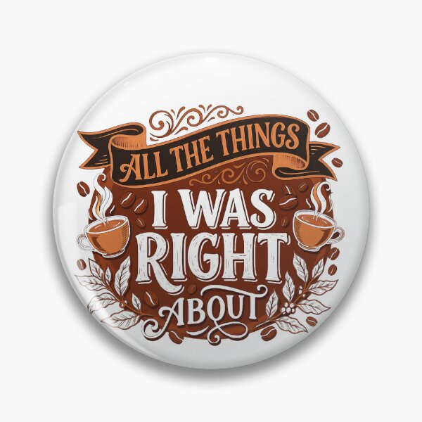 Item preview, All The Things I Was Right About Retro Coffee Addict Caffeine Classic T-Shirt designed and sold by pawsome purrfect.