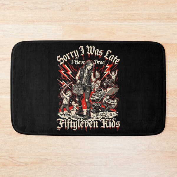 Item preview, Sorry I Was Late I Have to Drag Fiftyleven Kids Big Family designed and sold by Redgiant87x.