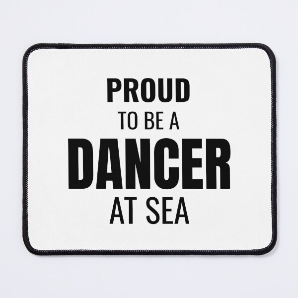Item preview, Proud to be a Dancer at Sea (Black) designed and sold by ShipCrewNation.