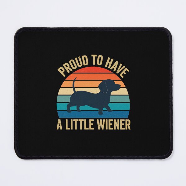 Item preview, Dachshund-Proud To Have A Little Wiener designed and sold by RockitBaby.