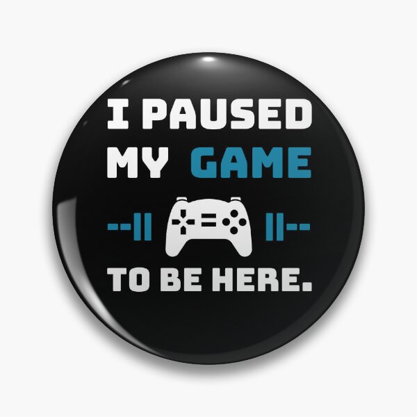 Item preview, I Paused My Game To Be Here Funny Gamer Video Game Controller Quote designed and sold by Akkhay.
