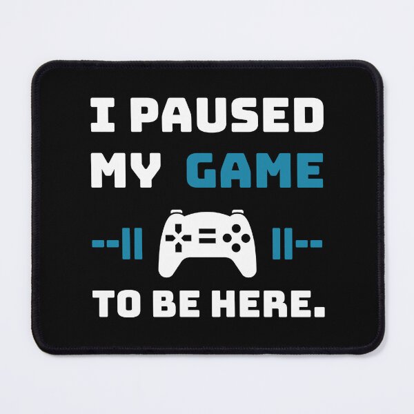 Item preview, I Paused My Game To Be Here Funny Gamer Video Game Controller Quote designed and sold by Akkhay.