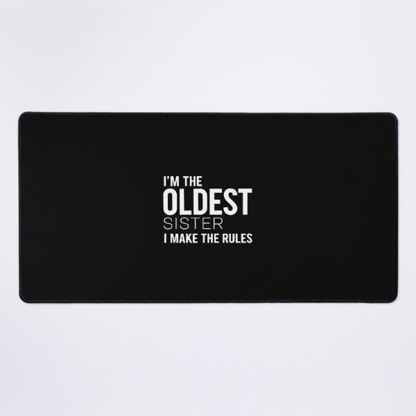 Item preview, I'm The Oldest Sister I Make The Rules Siblings Family Humor designed and sold by PopStars1993.