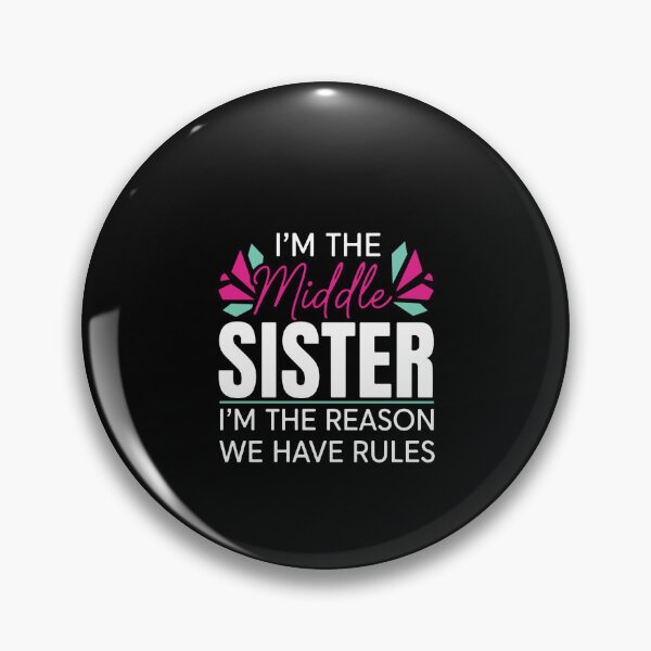 Item preview, I'm The Middle Sister I'm The Reason We Have Rules Sibling Family Member  designed and sold by PopStars1993.