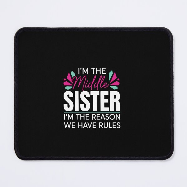 Item preview, I'm The Middle Sister I'm The Reason We Have Rules Sibling Family Member  designed and sold by PopStars1993.