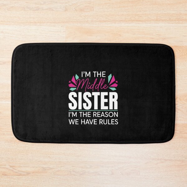 Item preview, I'm The Middle Sister I'm The Reason We Have Rules Sibling Family Member  designed and sold by PopStars1993.