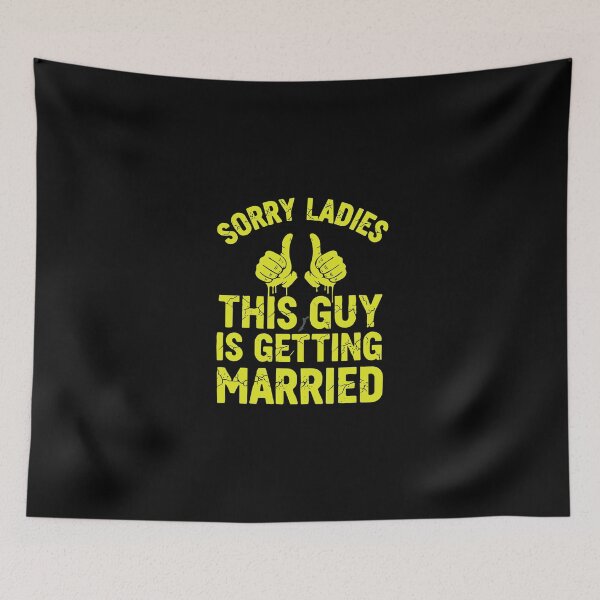 Item preview, Sorry Ladies This Guy Is Getting Married Groom Bachelor Wedding Fiancé designed and sold by PopStars1993.