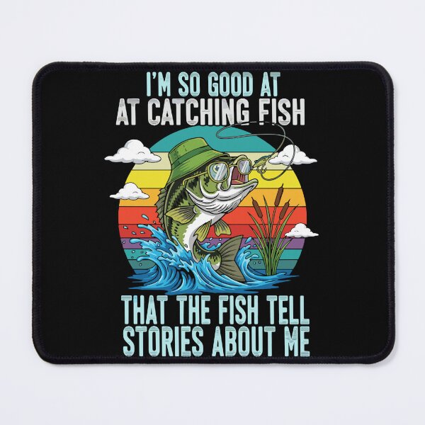 Item preview, I'm So Good At Catching Fish That The Fish Tell Stories About Me Fishing Angler Humor designed and sold by SofiBlair.