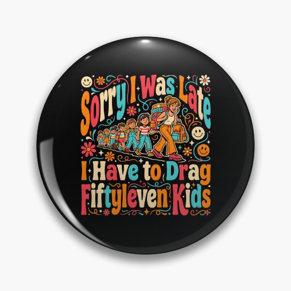 Item preview, Sorry I Was Late I Have to Drag Fiftyleven Kids Family Chaos designed and sold by Redgiant87x.