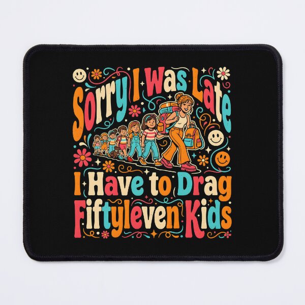 Item preview, Sorry I Was Late I Have to Drag Fiftyleven Kids Family Chaos designed and sold by Redgiant87x.
