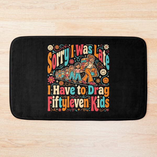 Item preview, Sorry I Was Late I Have to Drag Fiftyleven Kids Family Chaos designed and sold by Redgiant87x.