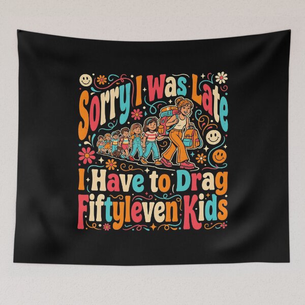 Item preview, Sorry I Was Late I Have to Drag Fiftyleven Kids Family Chaos designed and sold by Redgiant87x.