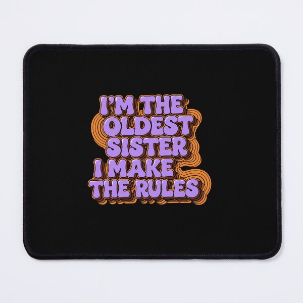 Item preview, I'm The Oldest Sister I Make The Rules Oldest Sister Family Sibling designed and sold by PopStars1993.