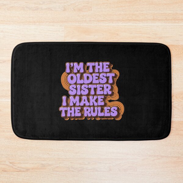 Item preview, I'm The Oldest Sister I Make The Rules Oldest Sister Family Sibling  designed and sold by PopStars1993.