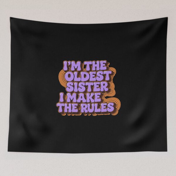 Item preview, I'm The Oldest Sister I Make The Rules Oldest Sister Family Sibling  designed and sold by PopStars1993.