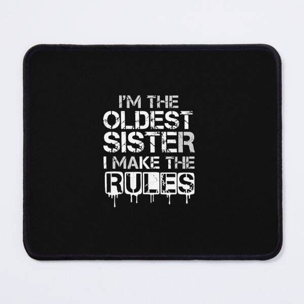 Item preview, I'm The Oldest Sister I Make The Rules Firstborn Sibling Family Humor designed and sold by PopStars1993.
