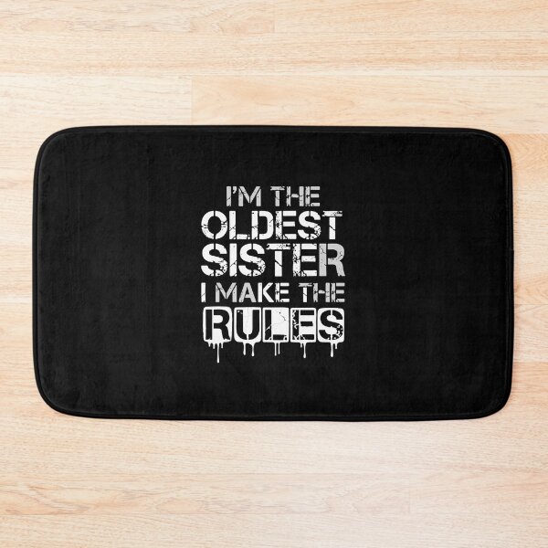 Item preview, I'm The Oldest Sister I Make The Rules Firstborn Sibling Family Humor designed and sold by PopStars1993.